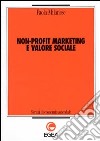 Non-profit, marketing e valore sociale libro