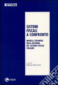 Sistemi fiscali a confronto. Modelli stranieri nella riforma del sistema fiscale italiano libro