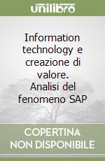 Information technology e creazione di valore. Analisi del fenomeno SAP libro