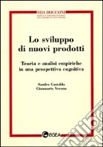 Lo sviluppo di nuovi prodotti. Teoria e analisi empiriche in una prospettiva cognitiva libro