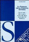 La finanza della crescita esterna. Creazione e distruzione di valore nelle acquisizioni aziendali libro