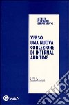 Verso una nuova concezione di internal auditing. Atti del Convegno (Milano 19 maggio 1998) libro di Molteni M. (cur.)