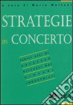 Strategie in concerto. Sedici casi di successo discussi dai giovani industriali libro