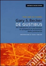 De gustibus. Dal tabagismo al matrimonio: la spiegazione economica delle preferenze