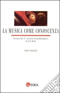 La musica come conoscenza. Lettura del 3º concerto brandeburghese di J. S. Bach libro