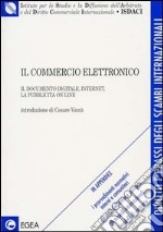 Il commercio elettronico. Il documento digitale, Internet, la pubblicità on line libro