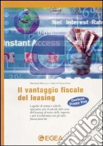 Il vantaggio fiscale del leasing. Logiche di stima e tabelle operative per il calcolo del costo del leasing al netto delle imposte...