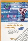 Il vantaggio fiscale del leasing. Logiche di stima e tabelle operative per il calcolo del costo del leasing al netto delle imposte... libro