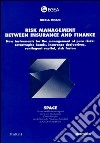 Risk management between insurance and finance: new instruments for the management of pure risks: catastrophe bonds, insurance derivatives, contingent capital... libro