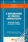 Il benchmarking dei processi amministrativi. Metodologie di analisi, misurazione e confronto libro