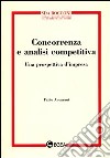 Concorrenza e analisi competitiva. Una prospettiva d'impresa libro