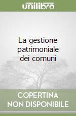 La gestione patrimoniale dei comuni