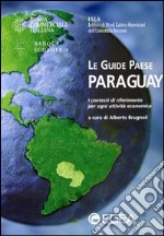 Paraguay. I contesti di riferimento per ogni attività economica libro