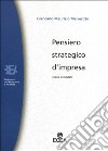 Pensiero strategico d'impresa. Teorie e modelli libro