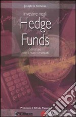 Investire negli Hedge Funds. Strategie per i nuovi mercati libro