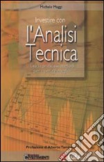 Investire con l'analisi tecnica. Guida pratica ai metodi per operare meglio libro