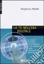 La tv nell'era digitale. Le nuove frontiere tecnologiche e di marketing della comunicazione televisiva