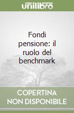 Fondi pensione: il ruolo del benchmark libro