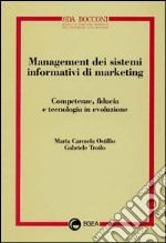 Management dei sistemi informativi di marketing. Competenze, fiducia e tecnologia in evoluzione libro