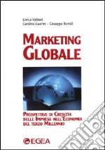 Marketing globale. Prospettive di crescita delle imprese nell'economia del terzo millennio libro