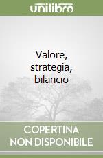 Valore, strategia, bilancio libro