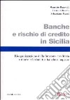 Banche e rischio di credito in Sicilia. Riorganizzazione della funzione creditizia e nuove relazioni tra banche e imprese libro