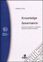 Knowledge governance. Dinamiche competitive e cooperative nell'economia della conoscenza libro