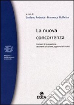 La nuova concorrenza. Contesti di interazione, strumenti di azione, approcci di analisi libro