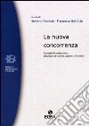 La nuova concorrenza. Contesti di interazione, strumenti di azione, approcci di analisi libro