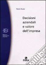 Decisioni aziendali e valore dell'impresa libro