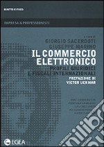 Il commercio elettronico. Profili giuridici e fiscali internazionali