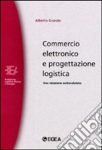 Commercio elettronico e progettazione logistica. Una relazione sottovalutata libro