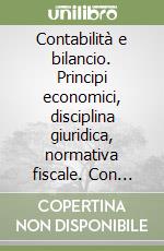 Contabilità e bilancio. Principi economici, disciplina giuridica, normativa fiscale. Con floppy disk libro