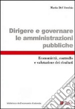 Dirigere e governare le amministrazioni pubbliche. Economicità, controllo e valutazione dei risultati