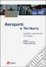 Aeroporti e territorio. Conflitti e opportunità di sviluppo libro