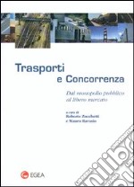 Trasporti e concorrenza. Dal monopolio pubblico al libero mercato libro