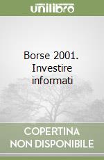 Borse 2001. Investire informati libro
