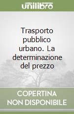 Trasporto pubblico urbano. La determinazione del prezzo libro