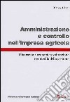 Amministrazione e controllo nell'impresa agricola. Misurazione economica, valutazione e controllo della gestione libro