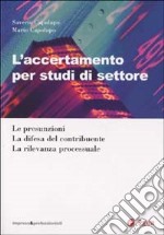 L'accertamento per studi di settore. Le presunzioni. La difesa del contribuente. La rilevanza processuale libro