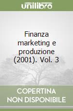 Finanza marketing e produzione (2001). Vol. 3 libro