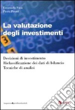 La valutazione degli investimenti. Decisioni di investimento. Riclassificazione dei dati di bilancio. Tecniche di analisi