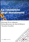 La valutazione degli investimenti. Decisioni di investimento. Riclassificazione dei dati di bilancio. Tecniche di analisi libro