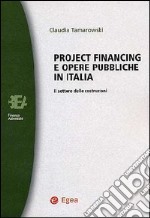 Project financing e opere pubbliche in Italia. Il settore delle costruzioni libro