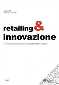 Retailing & innovazione. L'evoluzione del marketing nella distribuzione libro