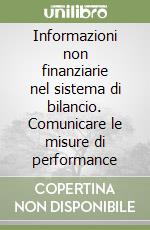 Informazioni non finanziarie nel sistema di bilancio. Comunicare le misure di performance