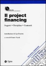 Il project financing. Soggetti, disciplina, contratti. Con CD-ROM libro