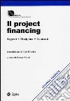 Il project financing. Soggetti, disciplina, contratti. Con CD-ROM libro