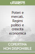 Poteri e mercati. Regimi politici e crescita economica