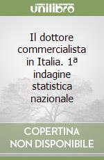 Il dottore commercialista in Italia. 1ª indagine statistica nazionale